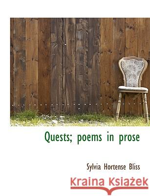 Quests; Poems in Prose Sylvia Horten Bliss 9781115378635