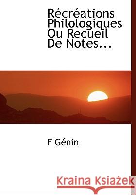 R Cr Ations Philologiques Ou Recueil de Notes... F Génin 9781115381369