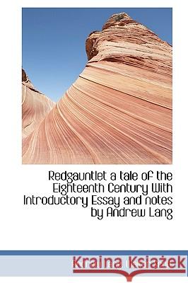 Redgauntlet a Tale of the Eighteenth Century with Introductory Essay and Notes by Andrew Lang Andrew Lang 9781115386210 