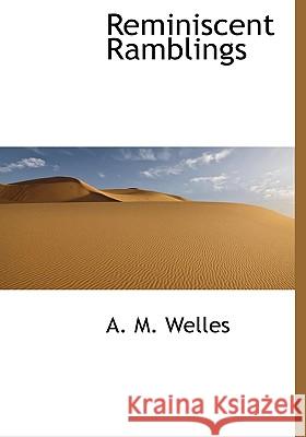 Reminiscent Ramblings A. M. Welles 9781115393164 