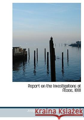 Report on the Investigations at Assos, 1881 Joseph Thatc Clarke 9781115394550