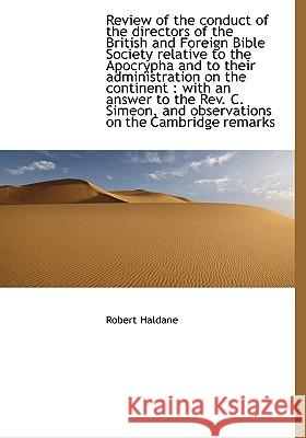 Review of the conduct of the directors of the British and Foreign Bible Society relative to the Apoc Haldane, Robert 9781115397025