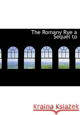 The Romany Rye a Sequel to George Borrow 9781115403184 