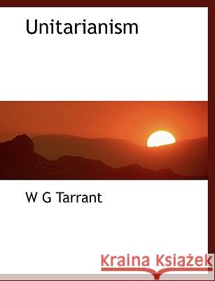 Unitarianism W G Tarrant 9781116023480 