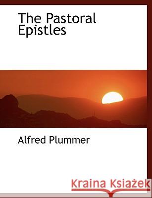 The Pastoral Epistles Alfred Plummer 9781116122817 