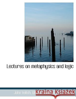 Lectures on metaphysics and logic Veitch, John 9781116135077