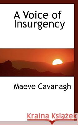 A Voice of Insurgency Maeve Cavanagh 9781117037769