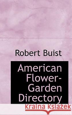 American Flower-Garden Directory Robert Buist 9781117309019