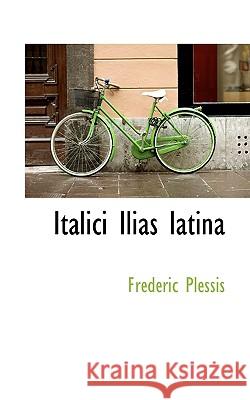 Italici Ilias Latina Frédéric Plessis 9781117336152 