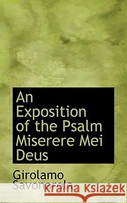 An Exposition of the Psalm Miserere Mei Deus Girolamo Savonarola 9781117347318 