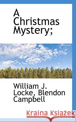 A Christmas Mystery; William J. Locke 9781117410081 