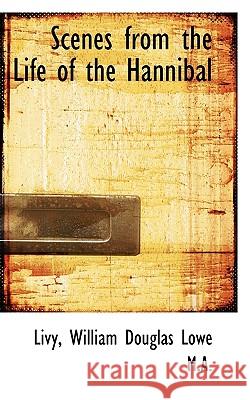 Scenes from the Life of the Hannibal Livy 9781117489438 