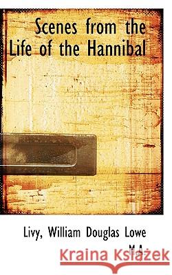 Scenes from the Life of the Hannibal Livy 9781117489445