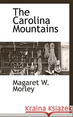 The Carolina Mountains Magaret W. Morley 9781117511894 