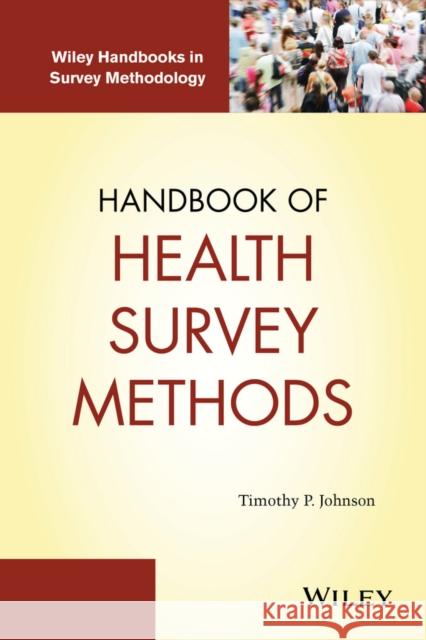 Handbook of Health Survey Methods Johnson, Timothy P. 9781118002322 John Wiley & Sons