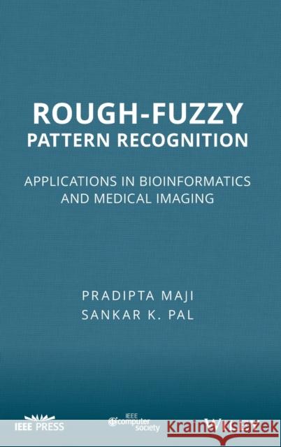 Rough-Fuzzy Pattern Recognition Maji, Pradipta 9781118004401 John Wiley & Sons Inc