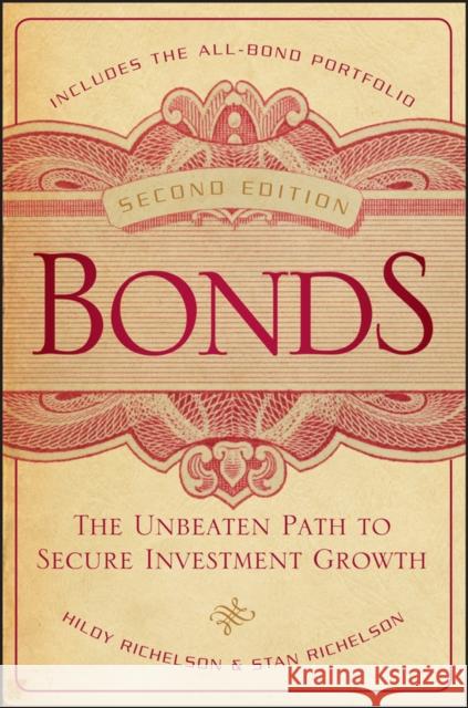 Bonds: The Unbeaten Path to Secure Investment Growth Richelson, Hildy 9781118004463 Bloomberg Press