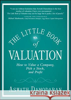 The Little Book of Valuation : How to Value a Company, Pick a Stock and Profit Aswath Damodaran 9781118004777 0