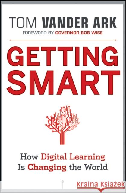 Getting Smart: How Digital Learning Is Changing the World Vander Ark, Tom 9781118007235 Jossey-Bass