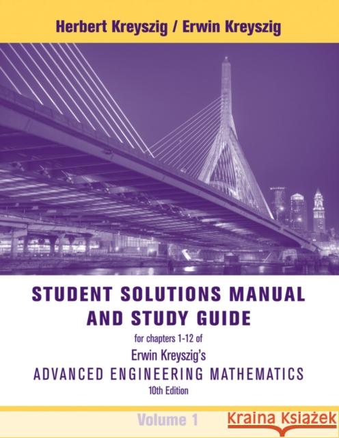 Student Solutions Manual to accompany Advanced Engineering Mathematics, 10e Erwin Kreyszig 9781118007402 John Wiley & Sons