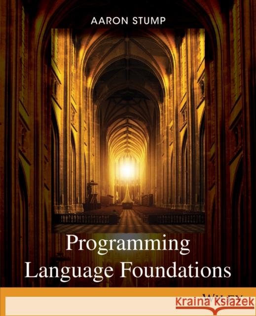 Programming Language Foundations Aaron Stump 9781118007471 John Wiley & Sons