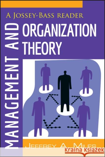 Management and Organization Theory: A Jossey-Bass Reader Miles, Jeffrey A. 9781118008959 0