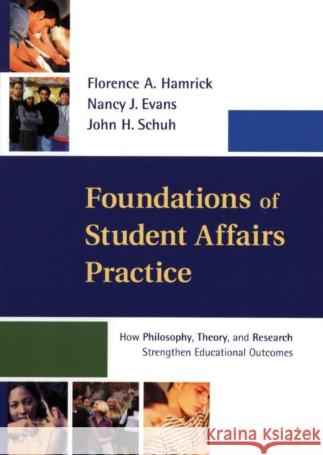 Foundations of Student Affairs Practice: How Philosophy, Theory, and Research Strengthen Educational Outcomes Hamrick, Florence A. 9781118009246 John Wiley & Sons
