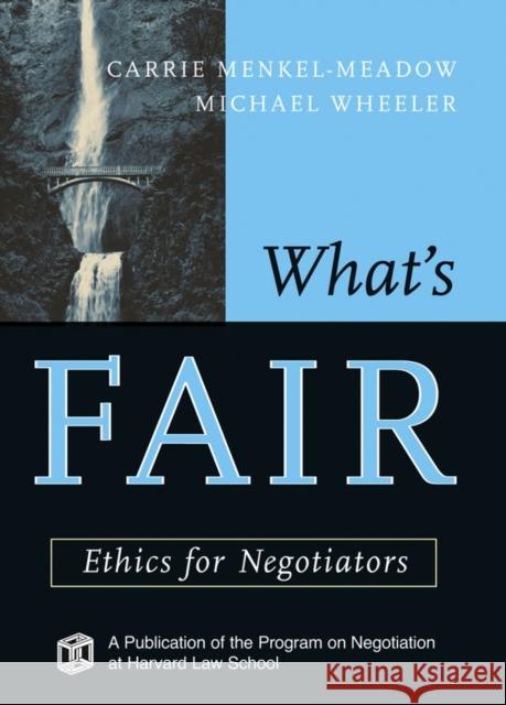 What's Fair: Ethics for Negotiators Menkel-Meadow, Carrie 9781118009253 Jossey-Bass