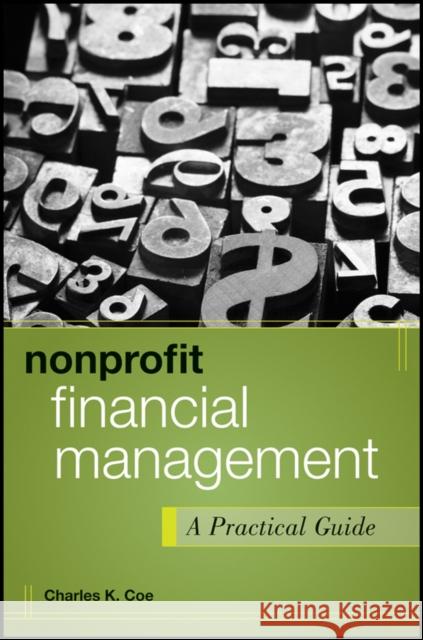 Nonprofit Financial Management : A Practical Guide Charles K. Coe   9781118011324 