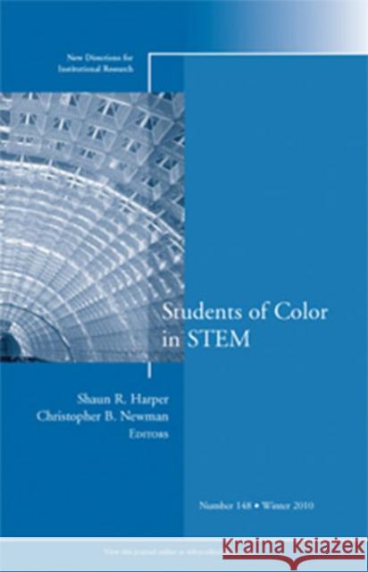 Students of Color in STEM: New Directions for Institutional Research, Number 148 Shaun R. Harper, Christopher B. Newman 9781118014028