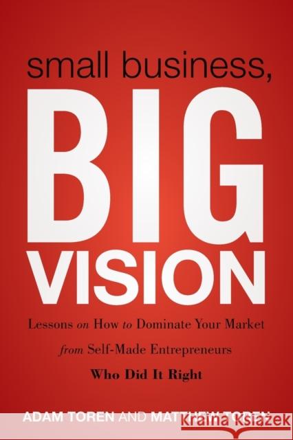 Small Business, Big Vision Toren, Matthew 9781118018200 