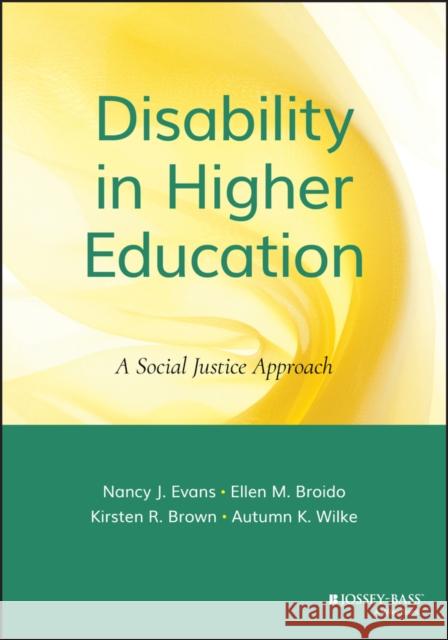 Disability in Higher Education: A Social Justice Approach Evans, Nancy J. 9781118018224