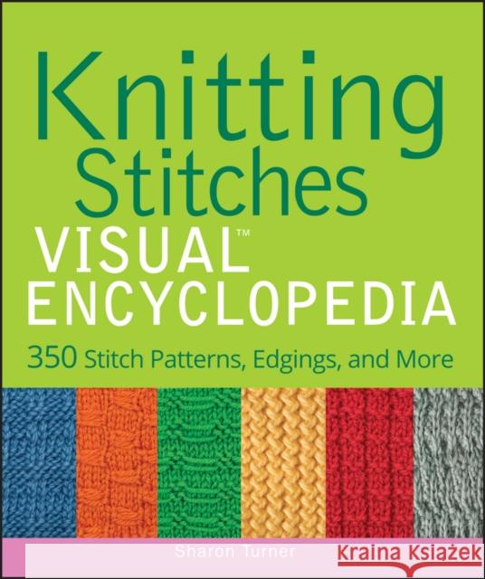 Knitting Stitches VISUAL Encyclopedia Sharon Turner 9781118018958