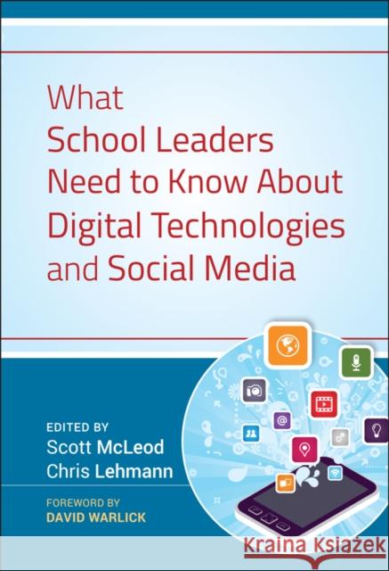 What School Leaders Need to Know About Digital Technologies and Social Media Scott McLeod 9781118022245