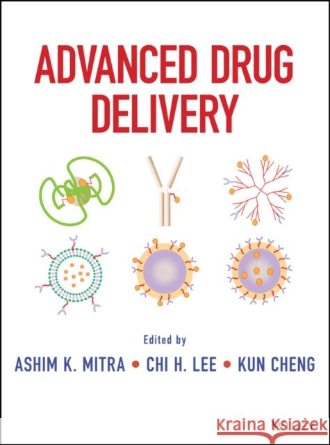 Advanced Drug Delivery Mitra, Ashim; Lee, Chi H.; Cheng, Kun 9781118022665 John Wiley & Sons