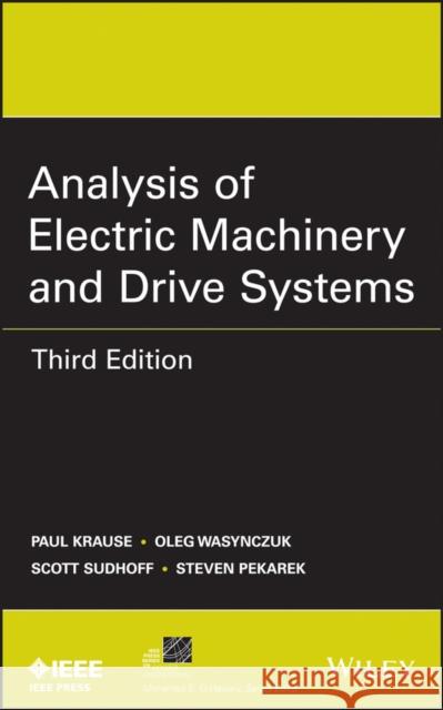 Analysis of Electric Machinery and Drive Systems Paul C. Krause Oleg Wasynczuk Scott D. Sudhoff 9781118024294