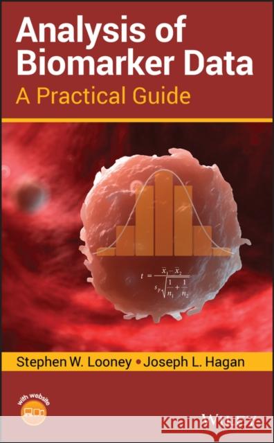 Analysis of Biomarker Data: A Practical Guide Looney, Stephen W. 9781118027554 John Wiley & Sons