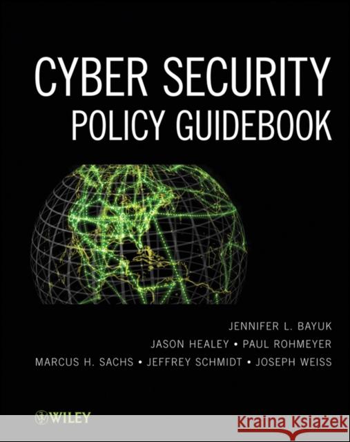 Cyber Security Policy Guidebook Jennifer L. Bayuk 9781118027806 John Wiley & Sons