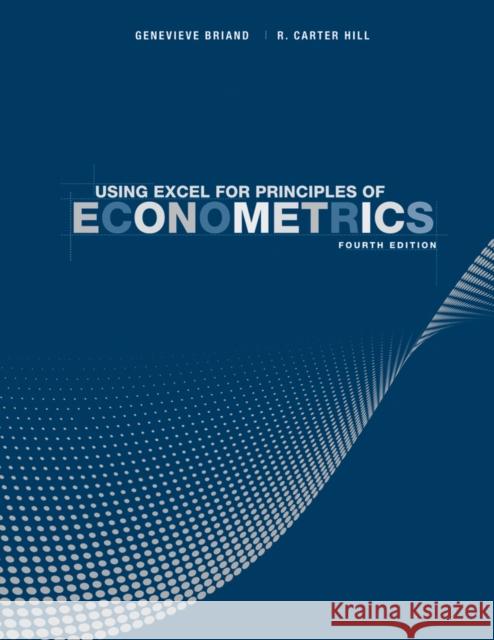 Using Excel for Principles of Econometrics R. Carter Hill William E. Griffiths Guay C. Lim 9781118032107 John Wiley & Sons