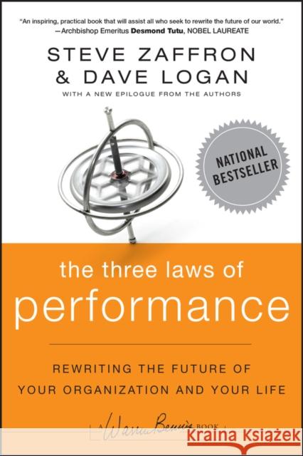The Three Laws of Performance: Rewriting the Future of Your Organization and Your Life Logan, Dave 9781118043127 John Wiley & Sons Inc