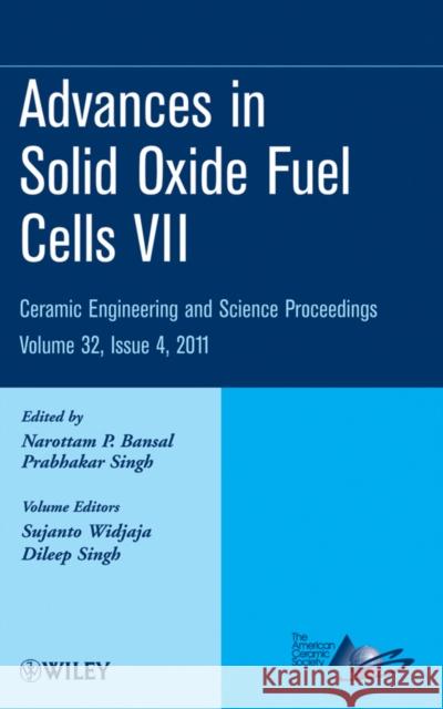 Advances in Solid Oxide Fuel Cells VII, Volume 32, Issue 4 Bansal, Narottam P. 9781118059890 John Wiley & Sons