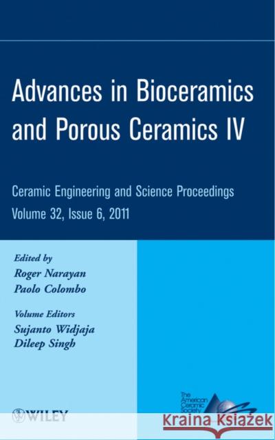 Advances in Bioceramics and Porous Ceramics IV, Volume 32, Issue 6 Narayan, Roger 9781118059913 John Wiley & Sons