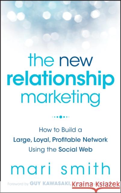 The New Relationship Marketing Smith, Mari 9781118063064 0