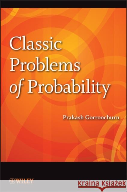 Classic Problems of Probability Prakash Gorroochurn 9781118063255