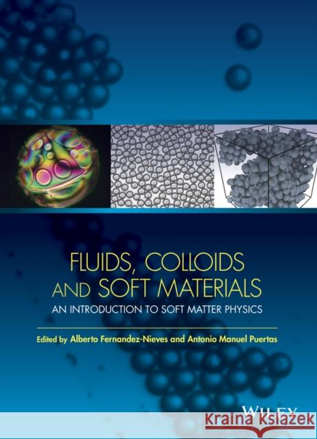 Fluids, Colloids and Soft Materials: An Introduction to Soft Matter Physics Fernandez-Nieves, Alberto 9781118065624