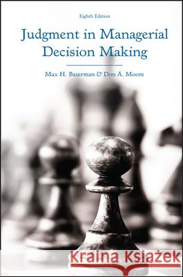 Judgment in Managerial Decision Making Max H Bazerman 9781118065709