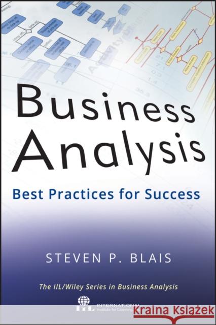 Business Analysis: Best Practices for Success Blais, Steven P. 9781118076002 0