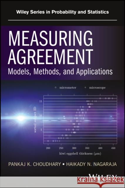 Measuring Agreement: Models, Methods, and Applications P. K. Choudhary Haikady N. Nagaraja 9781118078587 John Wiley & Sons