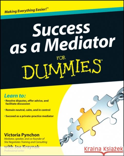 Success as a Mediator For Dummies Victoria Pynchon 9781118078624