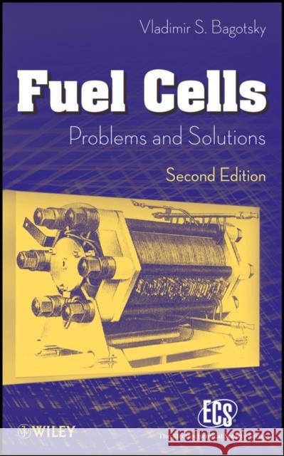 Fuel Cells, Second Edition: Problems and Solutions Bagotsky, Vladimir S. 9781118087565